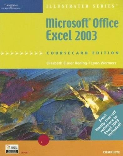 Microsoft Office Excel 2003, Illustrated Complete, CourseCard Edition (9781418842963) by Reding, Elizabeth Eisner; Wermers, Lynn