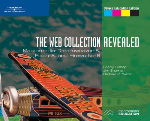 Stock image for The Web Collection, Revealed : Macromedia Dreamweaver 8, Flash 8, and Fireworks 8, Deluxe Education Edition for sale by Better World Books