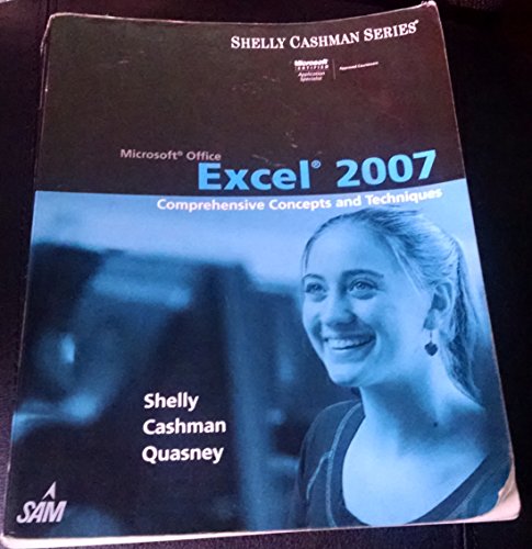 Microsoft Office Excel 2007: Comprehensive Concepts and Techniques (Available Titles Skills Assessment Manager (SAM) - Office 2007) (9781418843441) by Shelly, Gary B.; Cashman, Thomas J.; Quasney, Jeffrey J.