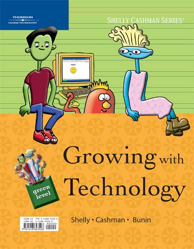 Growing with Technology: Green Level (9781418843526) by Shelly, Gary B.; Cashman, Thomas J.; Biheller Bunin, Rachel