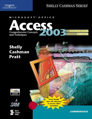Microsoft Office Access 2003: Comprehensive Concepts and Techniques, CourseCard Edition (Shelly Cashman) (9781418843632) by Shelly, Gary B.; Cashman, Thomas J.; Pratt, Philip J.; Last, Mary Z.