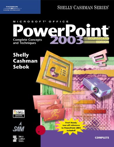 Microsoft Office PowerPoint 2003: Complete Concepts and Techniques, CourseCard Edition (9781418843656) by Shelly, Gary B.; Cashman, Thomas J.; Sebok, Susan L.