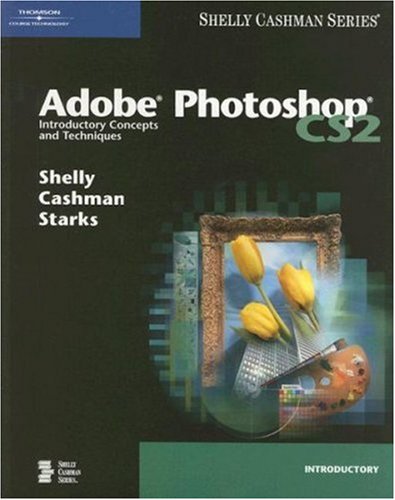 Stock image for Adobe Photoshop CS2: Introductory Concepts and Techniques (Shelly Cashman Series) for sale by HPB-Red