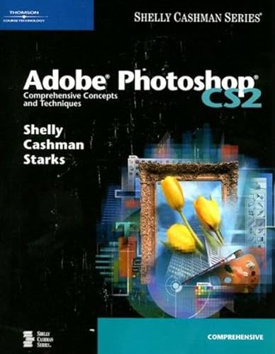 Imagen de archivo de Adobe Photoshop CS2: Comprehensive Concepts and Techniques (Shelly Cashman Series) a la venta por Wonder Book