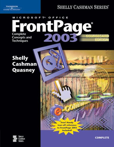 Microsoft Office FrontPage 2003: Complete Concepts and Techniques, CourseCard Edition (Shelly Cashman Series) (9781418859459) by Shelly, Gary B.; Cashman, Thomas J.; Quasney, Jeffrey J.