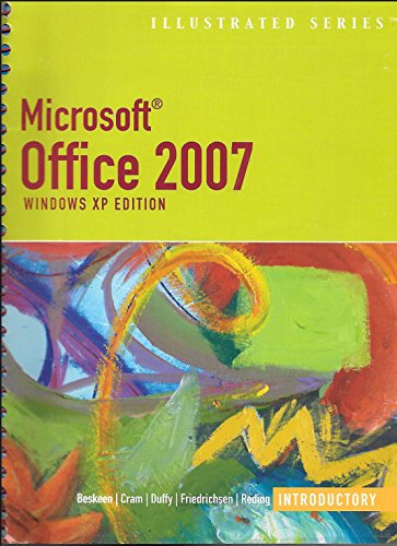 Microsoft Office 2007 Illustrated Introductory, Windows XP Edition (9781418860479) by Beskeen, David W.; Cram, Carol; Duffy, Jennifer; Friedrichsen, Lisa; Reding, Elizabeth Eisner