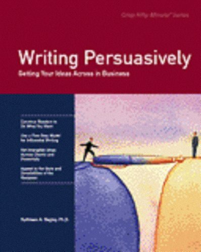 Imagen de archivo de Crisp: Writing Persuasively: Getting Your Ideas Across in Business (Crisp Fifty-Minute Series Book) a la venta por Wonder Book