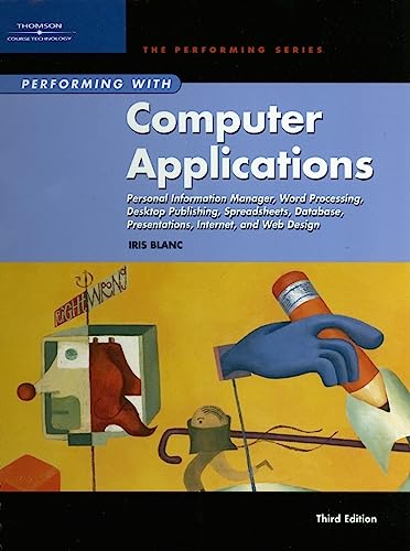 Stock image for Performing with Computer Applications: Personal Information Manager, Word Processing, Desktop Publishing, Spreadsheets, Databases, Presentations, . Assessment Manager (SAM) - Office 2007) for sale by HPB-Red