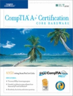 9781418886073: CompTIA A+ Certification: Core Hardware (2003 Objectives): Student Manual