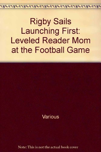 9781418909901: Mom at the Football Game: Leveled Reader (Rigby Sails Launching First)