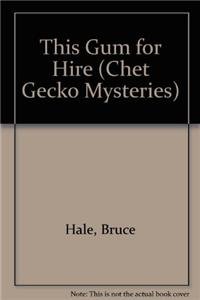 9781418952167: This Gum for Hire (Chet Gecko Mysteries)