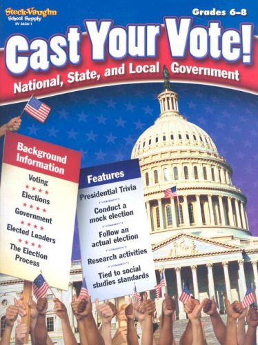 Stock image for Cast Your Vote, Grades 6-8: National, State, and Local Government (Steck-Vaughn Cast Your Vote) for sale by Booksavers of MD