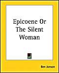 Epicoene Or The Silent Woman (9781419117992) by Jonson, Ben