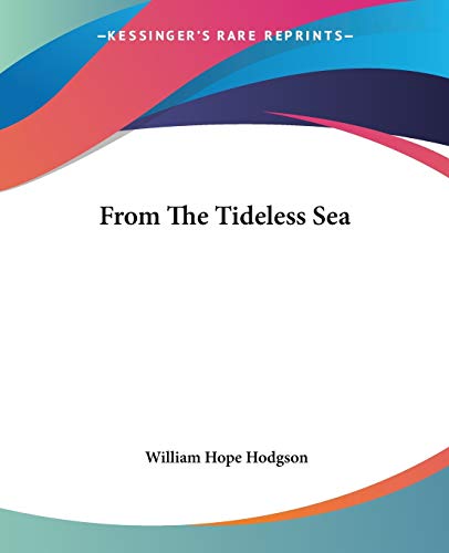 From The Tideless Sea (9781419121197) by Hodgson, William Hope