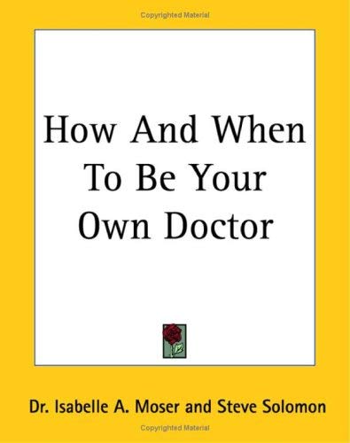 9781419124693: How And When To Be Your Own Doctor