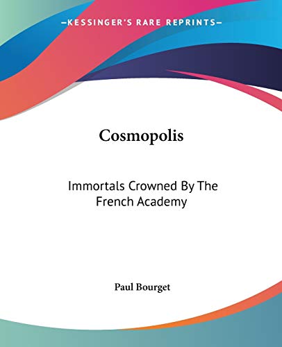 Cosmopolis: Immortals Crowned By The French Academy (9781419125454) by Bourget, Paul