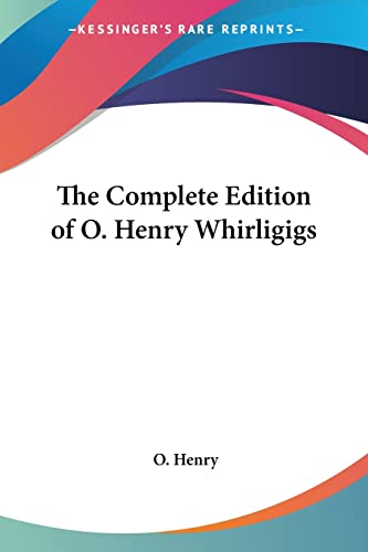 The Complete Edition of O. Henry Whirligigs (9781419126161) by Henry, O