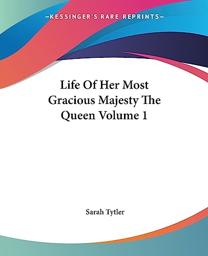 9781419130298: Life Of Her Most Gracious Majesty The Queen Volume 1