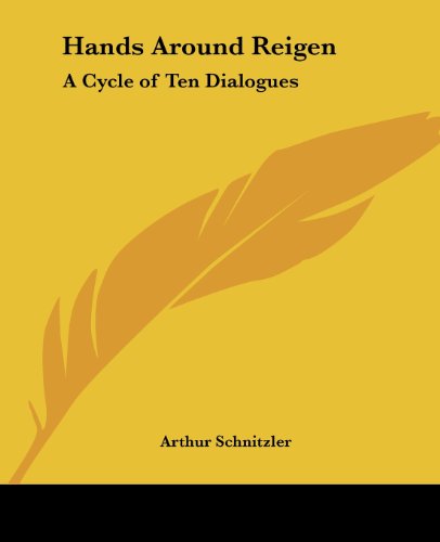 Beispielbild fr Hands Around Reigen: A Cycle of Ten Dialogues zum Verkauf von California Books