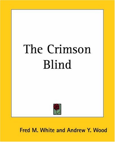 The Crimson Blind (9781419158100) by White, Fred M.; Wood, Andrew