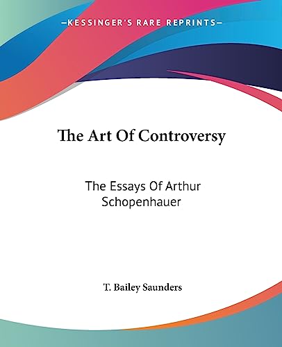 Stock image for The Art Of Controversy: The Essays Of Arthur Schopenhauer for sale by Lucky's Textbooks