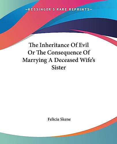 Beispielbild fr The Inheritance Of Evil Or The Consequence Of Marrying A Deceased Wife's Sister zum Verkauf von California Books