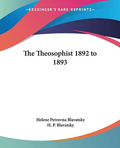 The Theosophist 1892 to 1893 (9781419174018) by Blavatsky, Helene Petrovna; Blavatsky, H P