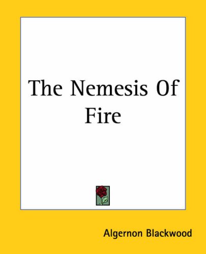 The Nemesis Of Fire (9781419175374) by Blackwood, Algernon