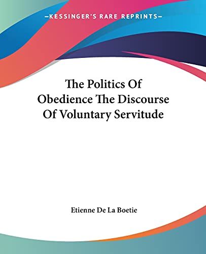 Stock image for The Politics Of Obedience The Discourse Of Voluntary Servitude for sale by ThriftBooks-Dallas
