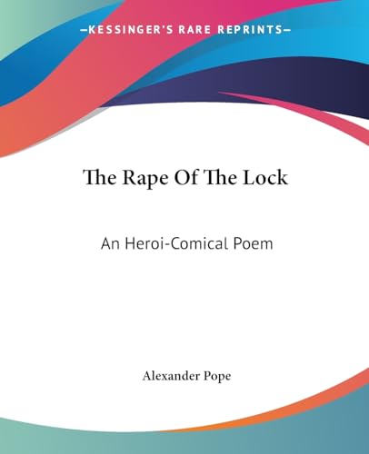 Imagen de archivo de The Rape Of The Lock: An Heroi-Comical Poem a la venta por California Books