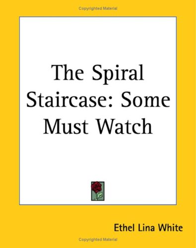 The Spiral Staircase: Some Must Watch (9781419183270) by White, Ethel Lina