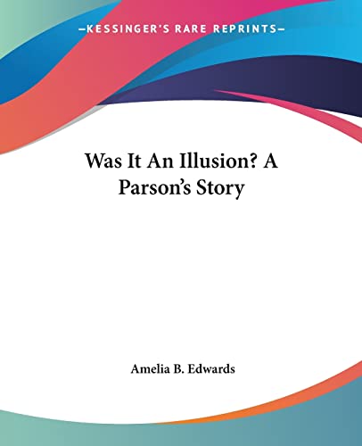 Stock image for Was It An Illusion? A Parson's Story for sale by California Books