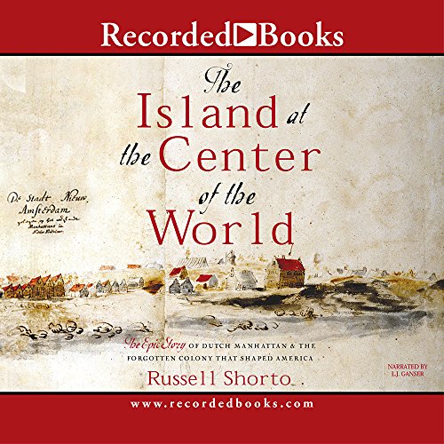 Stock image for The Island at the Center of the World: The Epic Story of Dutch Manhattan, the Forgotten Colony that Shaped America for sale by Wonder Book