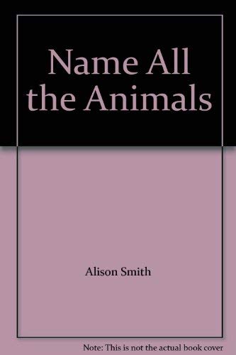 Imagen de archivo de Name All the Animals a la venta por ThriftBooks-Dallas