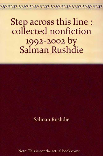 Stock image for Step across this line : collected nonfiction 1992-2002 by Salman Rushdie for sale by The Yard Sale Store
