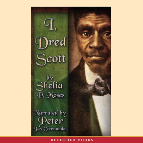Beispielbild fr I, Dred Scott ; a Fictional Slave Narrative Based on the life and legal precedent of Dred Scott ; UNABRIDGED zum Verkauf von Irish Booksellers
