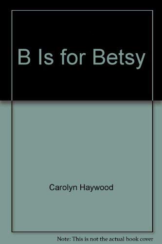 "B" Is for Betsy (9781419326387) by Carolyn Haywood