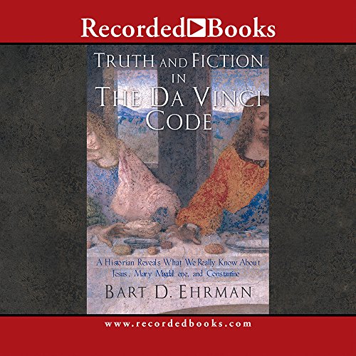 Truth and Fiction in the Da Vinci Code: A Historian Explores What We Really Know about Jesus, Mary Magdalene, and Constantine (9781419326820) by Ehrman, Bart D.
