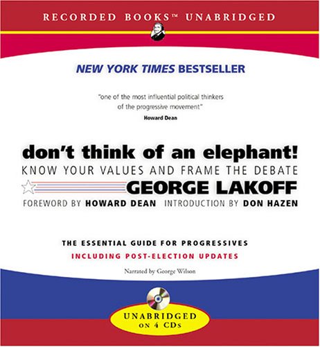 Don't Think of an Elephant!: Know Your Values and Frame the Debate (9781419339783) by Lakoff, George