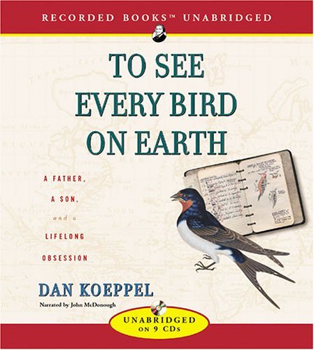 Imagen de archivo de To See Every Bird on Earth: A Father, a Son, and a Lifelong Obsession a la venta por The Yard Sale Store