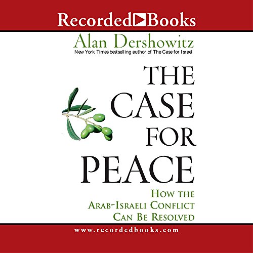 The Case for Peace: How the Arab-Israeli Conflict Can be Resolved (9781419357411) by Dershowitz, Alan M.