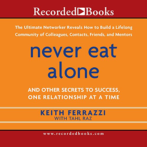Imagen de archivo de Never Eat Alone: And Other Secrets to Success, One Relationship at a Time a la venta por Irish Booksellers