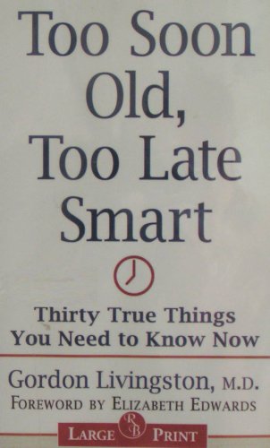 9781419379949: Too Soon Old, Too Late Smart: Thirty True Things You Need to Know Now