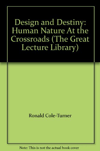 Stock image for Design and Destiny: Human Nature At the Crossroads (The Great Lecture Library) for sale by The Yard Sale Store