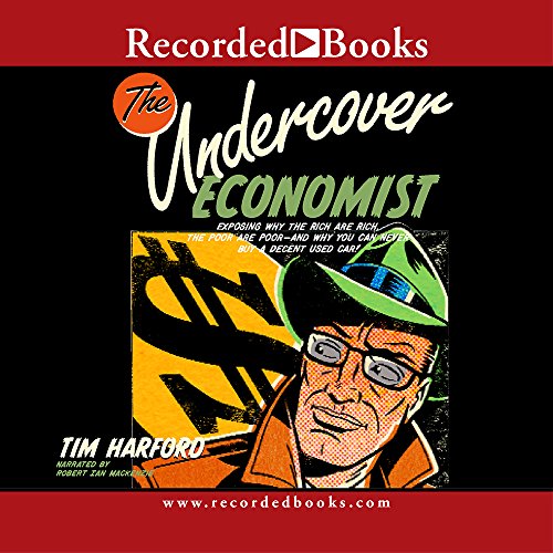 9781419392801: The Undercover Economist: Exposing Why the Rich Are Rich, the Poor Are Poor--and Why You Can Never Buy a Decent Used Car!