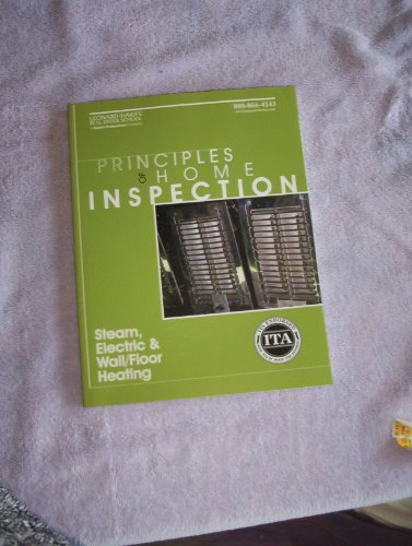 9781419503337: Principles of Home Inspection (Steam, Electric & Wall/Floor Heating)