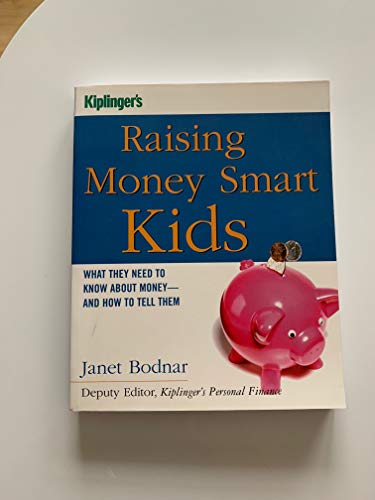 Stock image for Raising Money Smart Kids : What They Need to Know about Money and How to Tell Them for sale by Better World Books