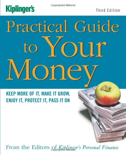 9781419517525: Kiplinger's Practical Guide to Your Money: Keep More of it, Make it Grow, Enjoy it, Protect it, Pass it on (Kiplinger's Personal Finance)