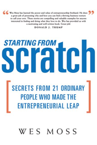 Beispielbild fr Starting from Scratch : Secrets from 21 Ordinary People Who Made the Entrepreneurial Leap zum Verkauf von Better World Books