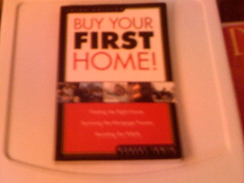 Imagen de archivo de Buy Your First Home! : Finding the Right House Surviving the Mortgage Process Avoiding the Pitfalls a la venta por Better World Books